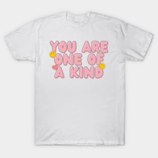 you are one of a kind T-Shirt